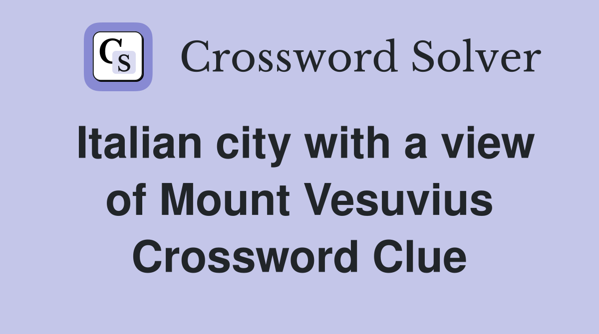 Italian city with a view of Mount Vesuvius Crossword Clue