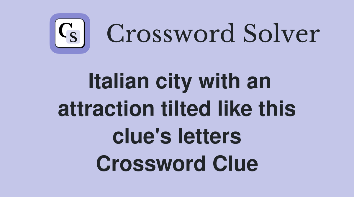 Italian city with an attraction tilted like this clue's letters Crossword Clue