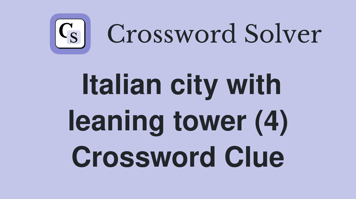 Italian city with leaning tower (4) Crossword Clue