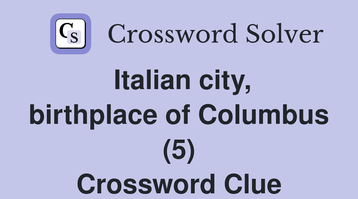 Italian city, birthplace of Columbus (5) Crossword Clue