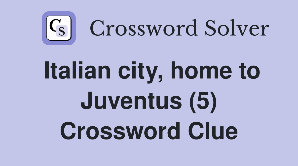 Italian city, home to Juventus (5) Crossword Clue