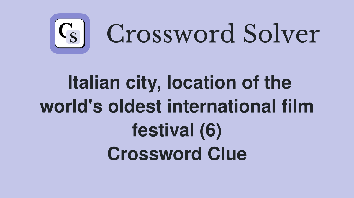 Italian city, location of the world's oldest international film festival (6) Crossword Clue