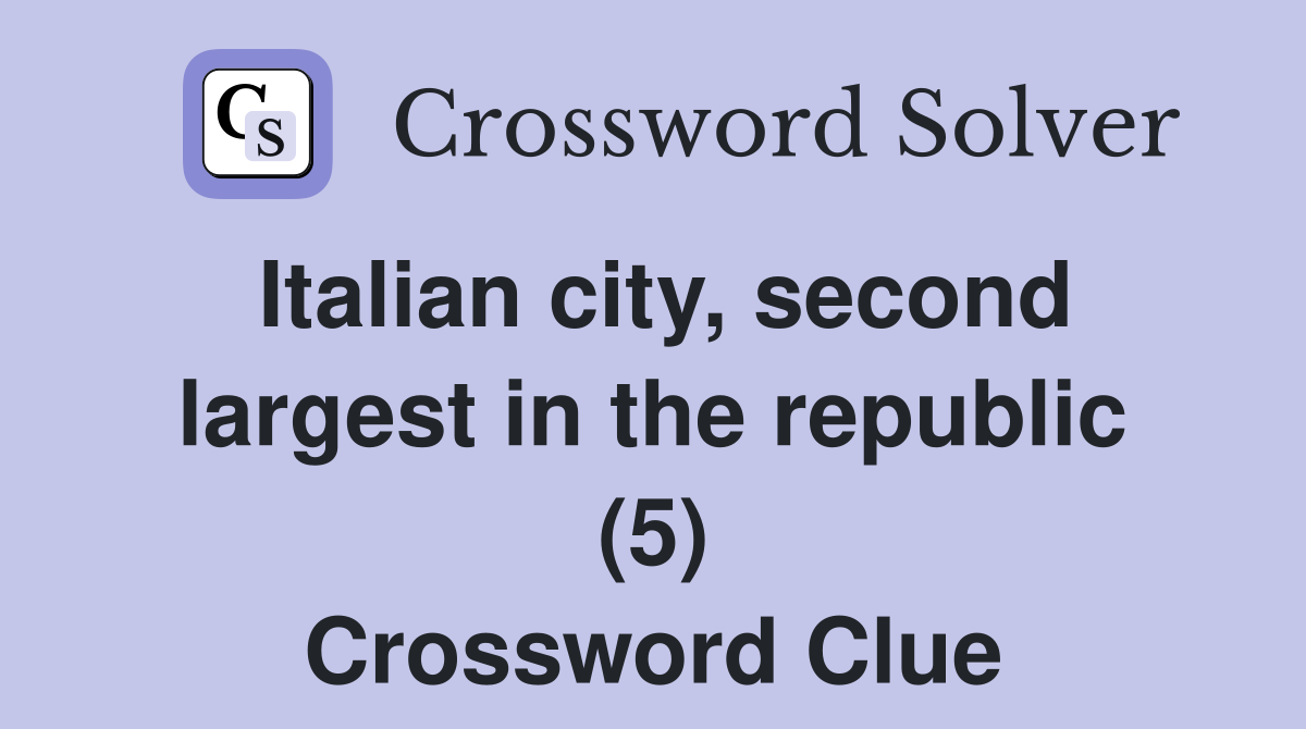 Italian city, second largest in the republic (5) Crossword Clue