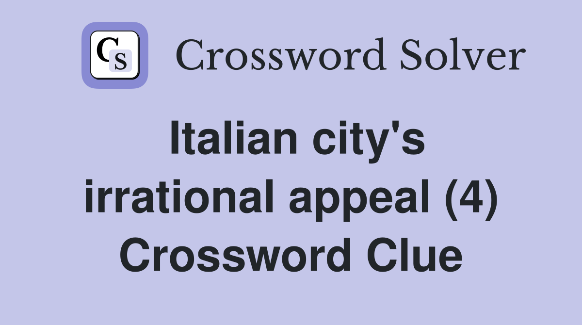Italian city's irrational appeal (4) Crossword Clue