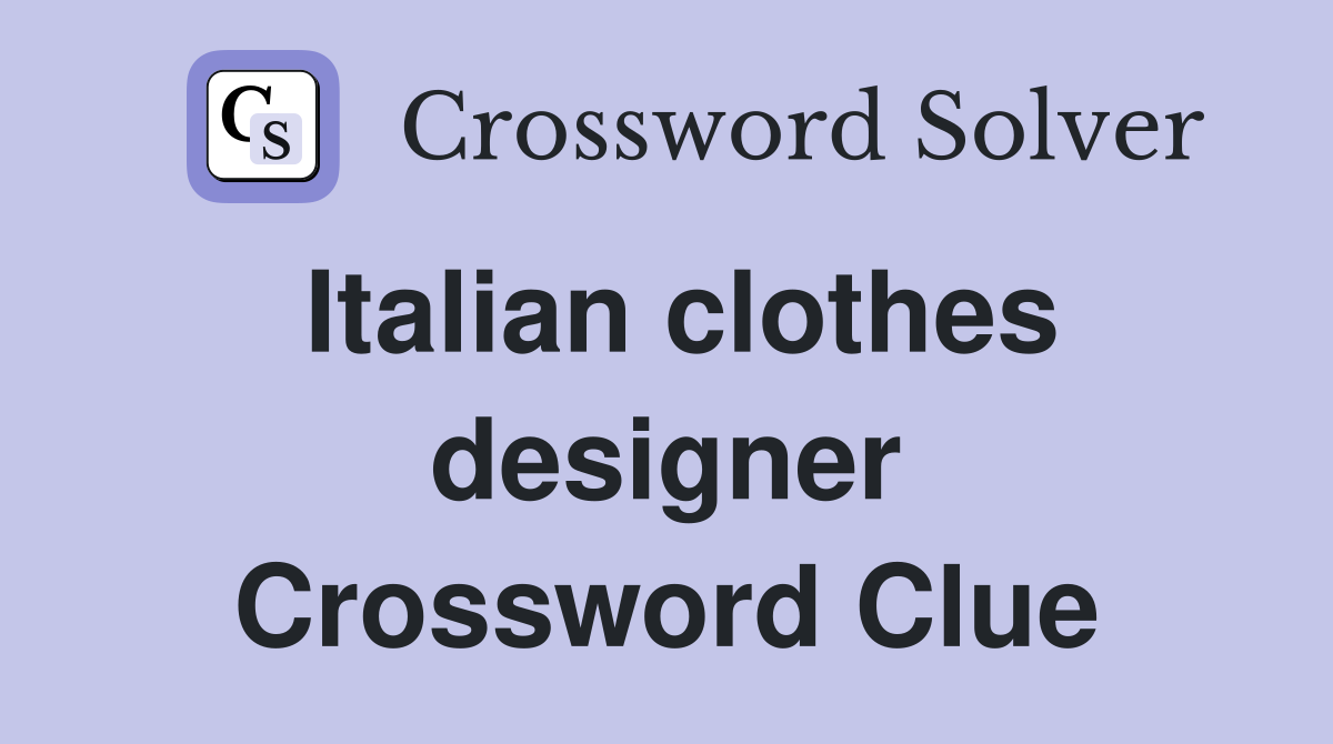 Italian clothes designer Crossword Clue