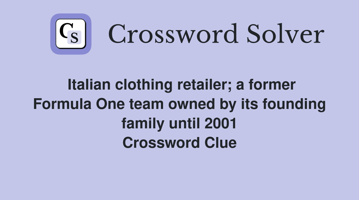Italian clothing retailer; a former Formula One team owned by its founding family until 2001 Crossword Clue