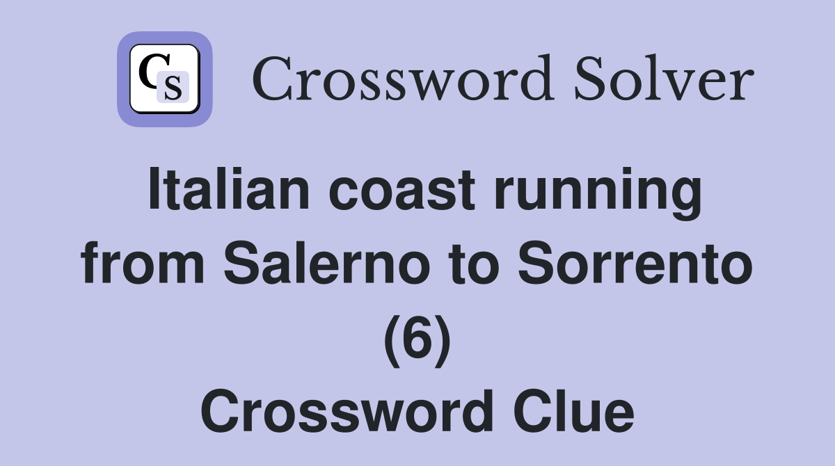 Italian coast running from Salerno to Sorrento (6) Crossword Clue