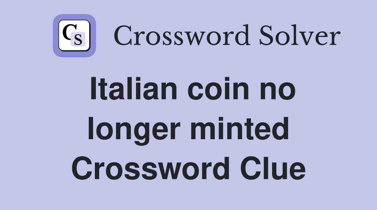 Italian coin no longer minted Crossword Clue