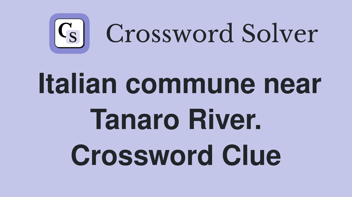 Italian commune near Tanaro River. Crossword Clue