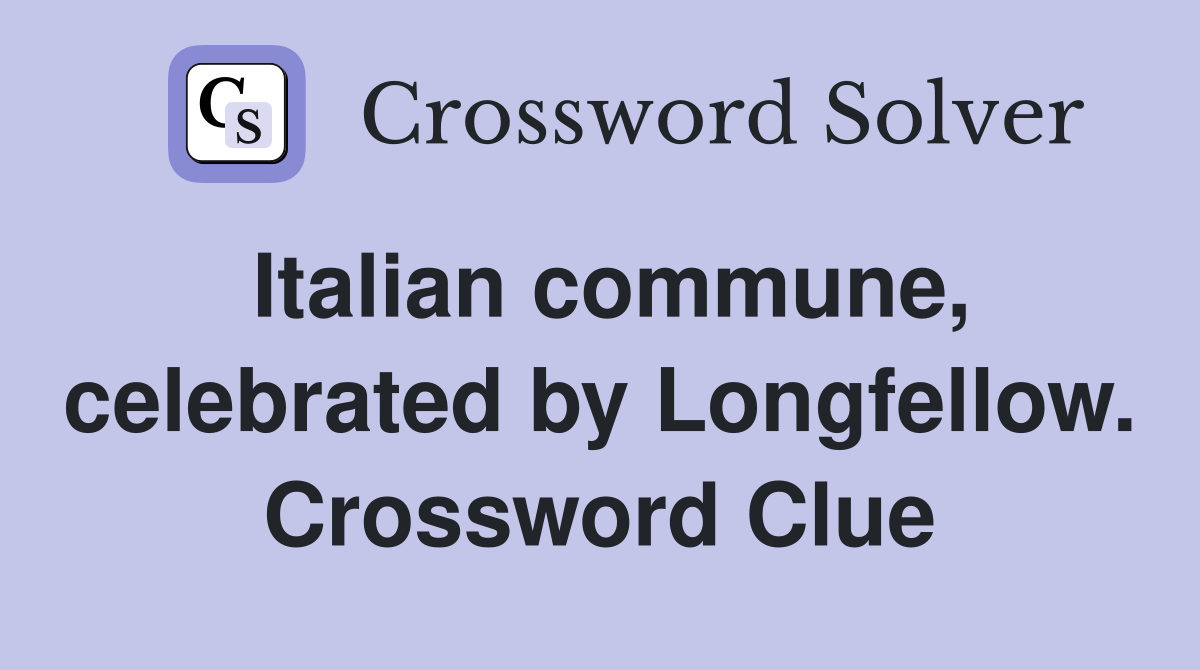 Italian commune, celebrated by Longfellow. Crossword Clue