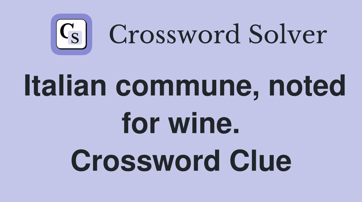 Italian commune, noted for wine. Crossword Clue