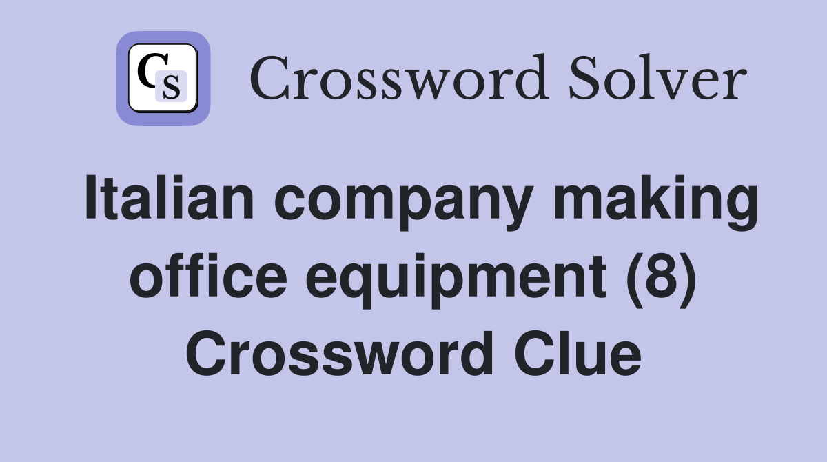 Italian company making office equipment (8) Crossword Clue