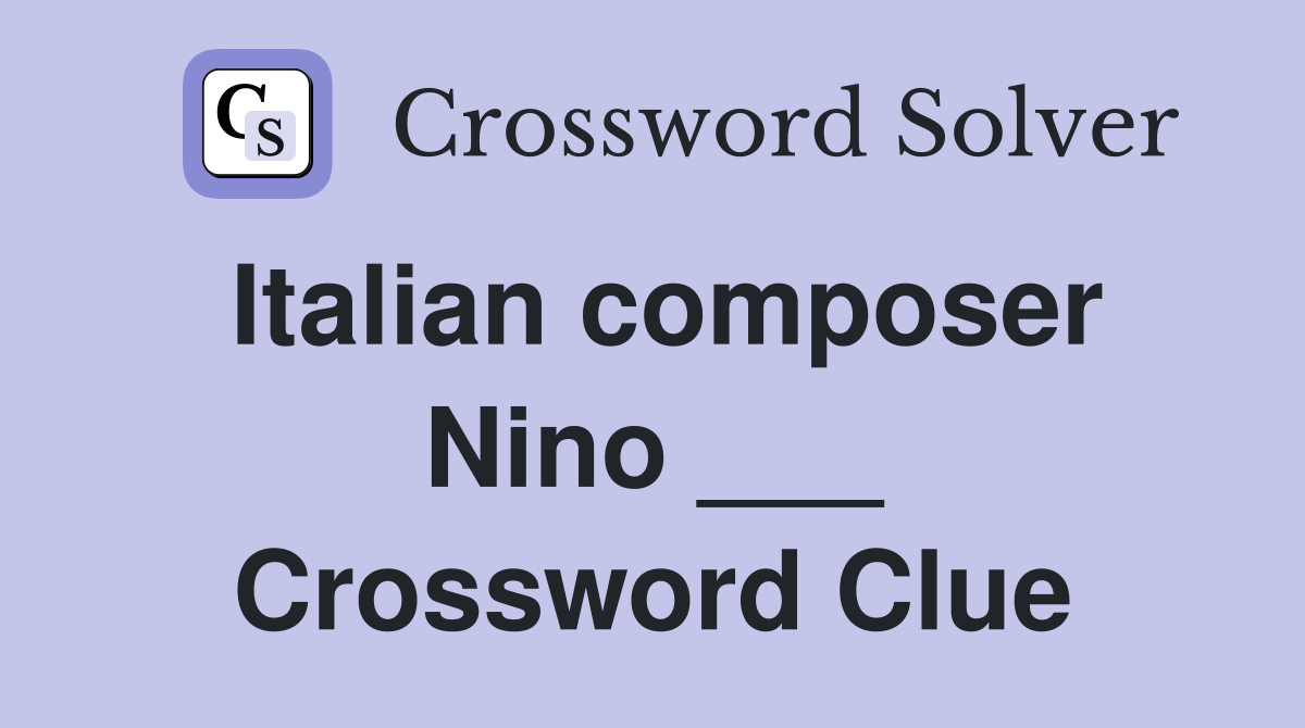 Italian composer Nino ___ Crossword Clue