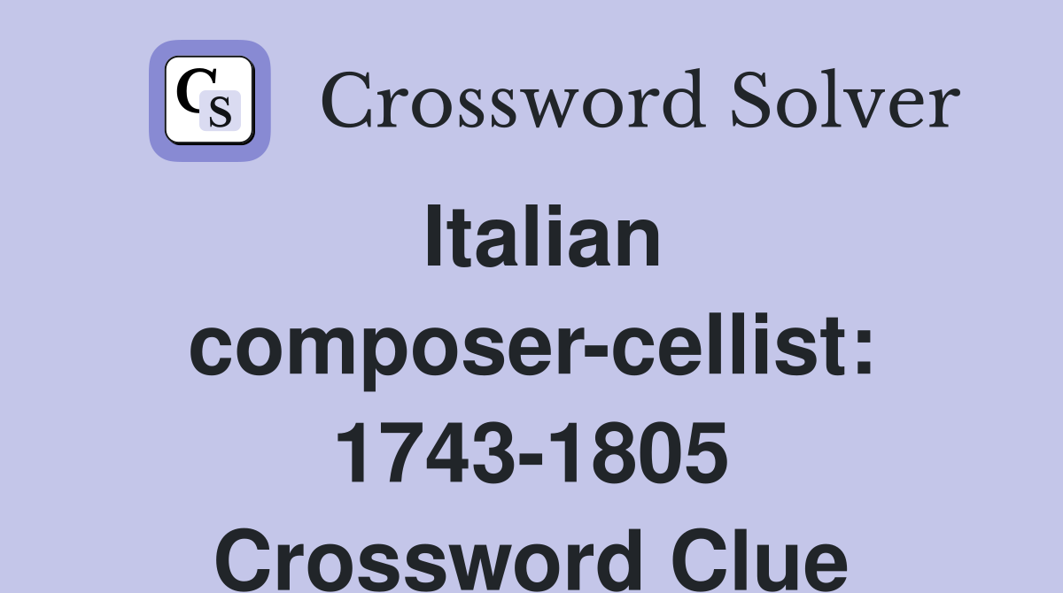 Italian composer-cellist: 1743-1805 Crossword Clue
