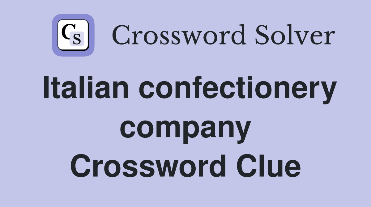Italian confectionery company Crossword Clue