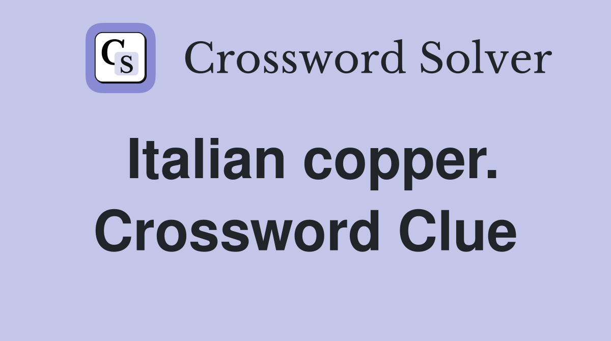 Italian copper. Crossword Clue