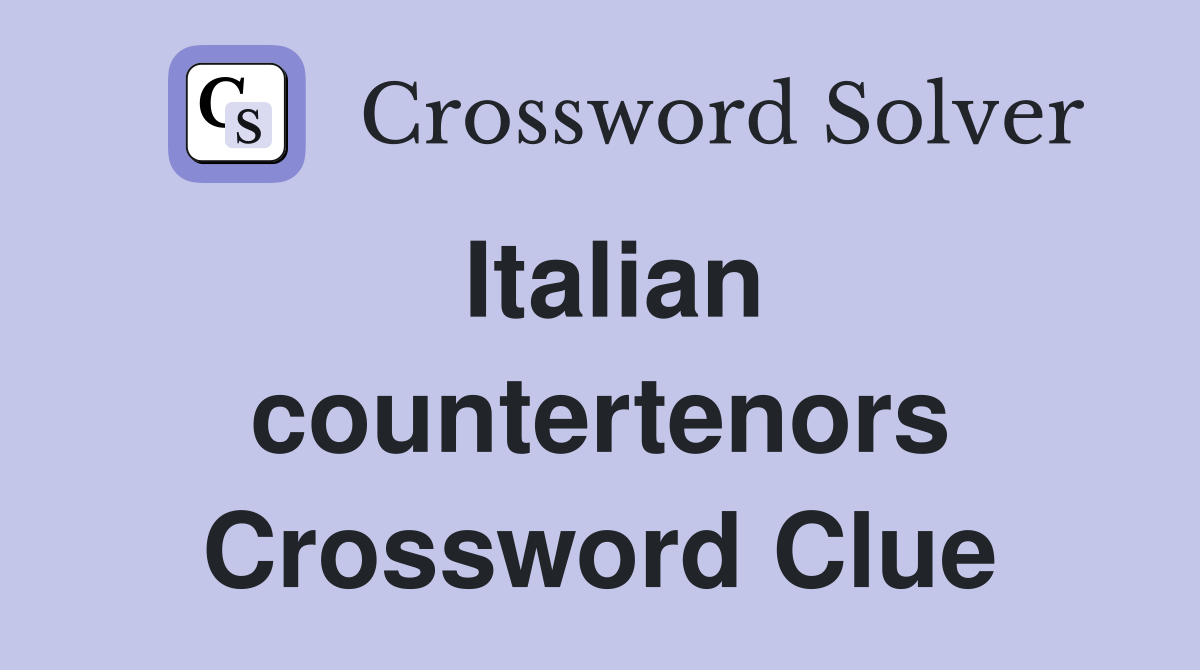 Italian countertenors Crossword Clue
