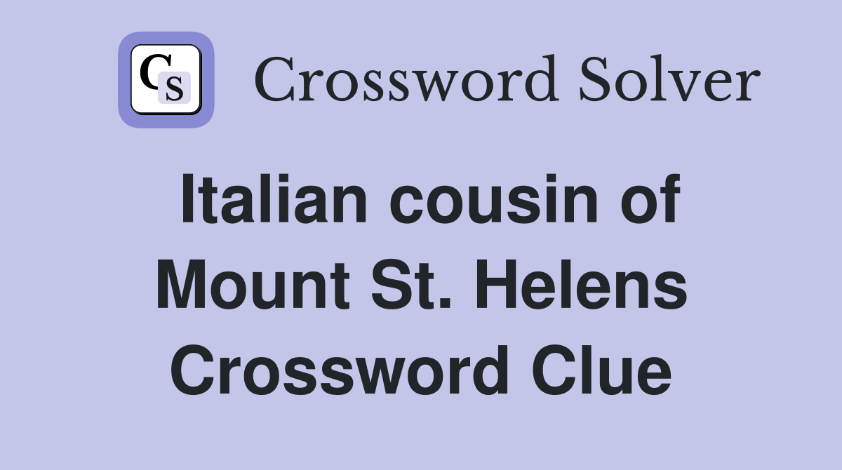 Italian cousin of Mount St. Helens Crossword Clue