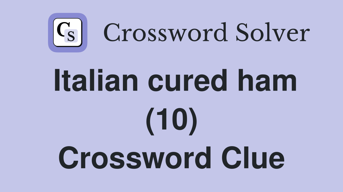 Italian cured ham (10) Crossword Clue