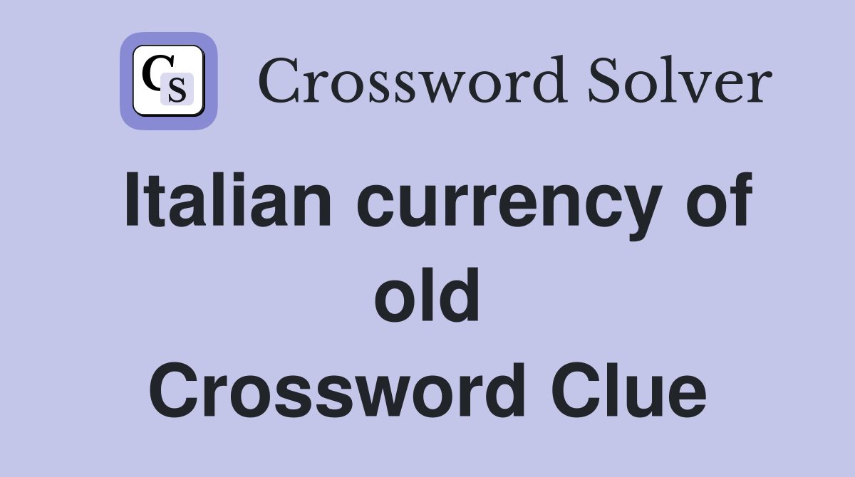 Italian currency of old Crossword Clue