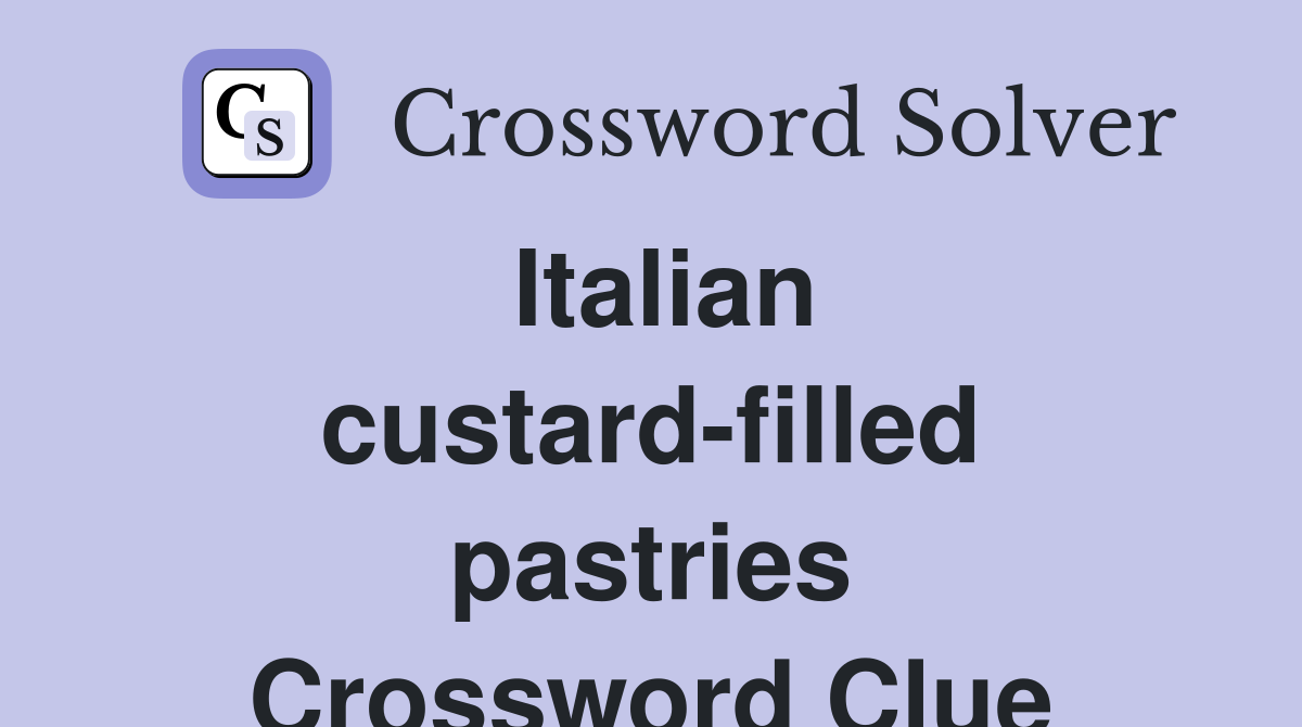Italian custard-filled pastries Crossword Clue