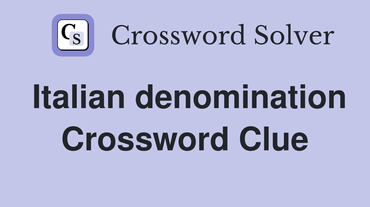 Italian denomination Crossword Clue
