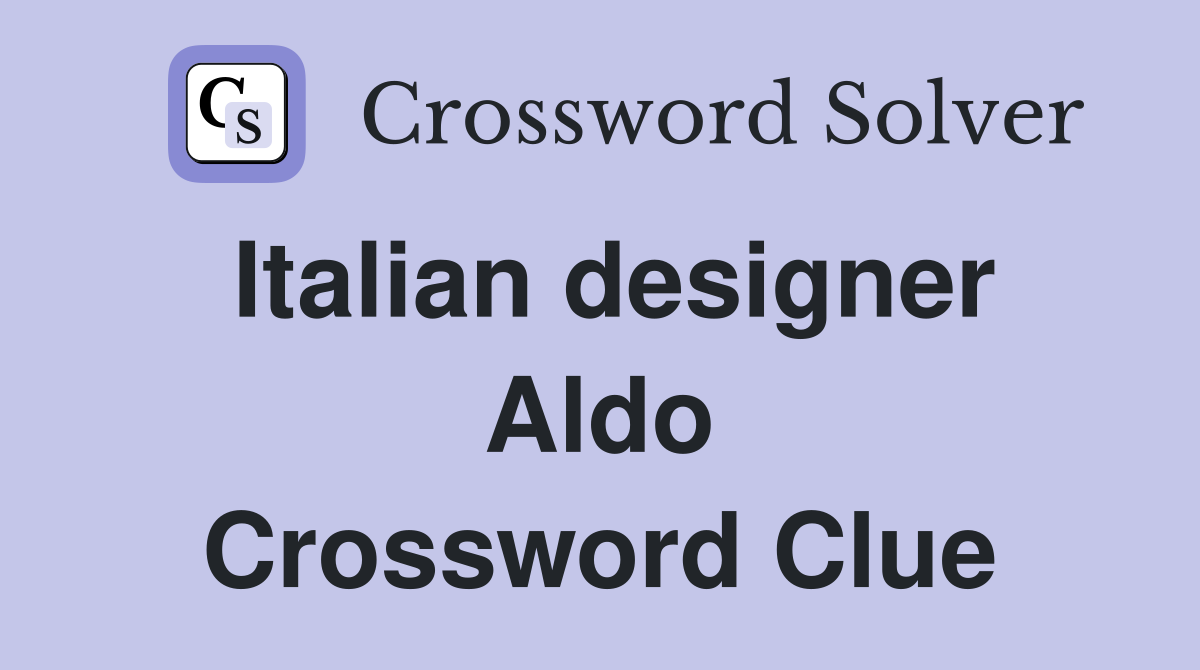 Italian designer Aldo Crossword Clue