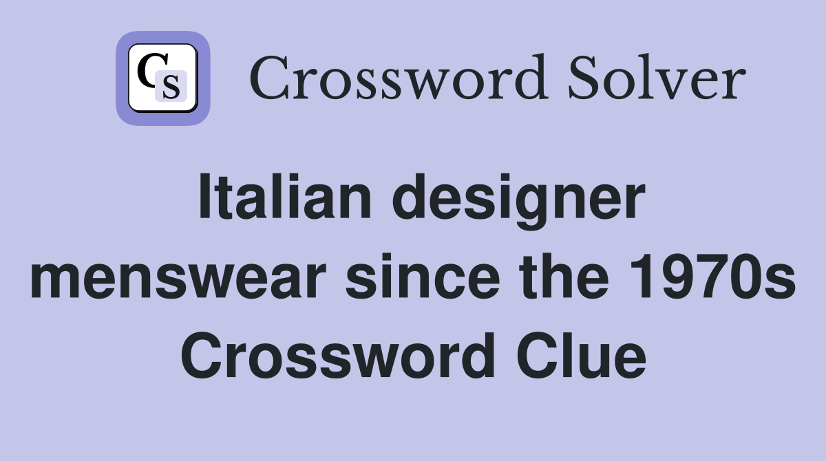Italian designer menswear since the 1970s Crossword Clue