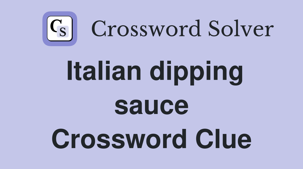Italian dipping sauce Crossword Clue