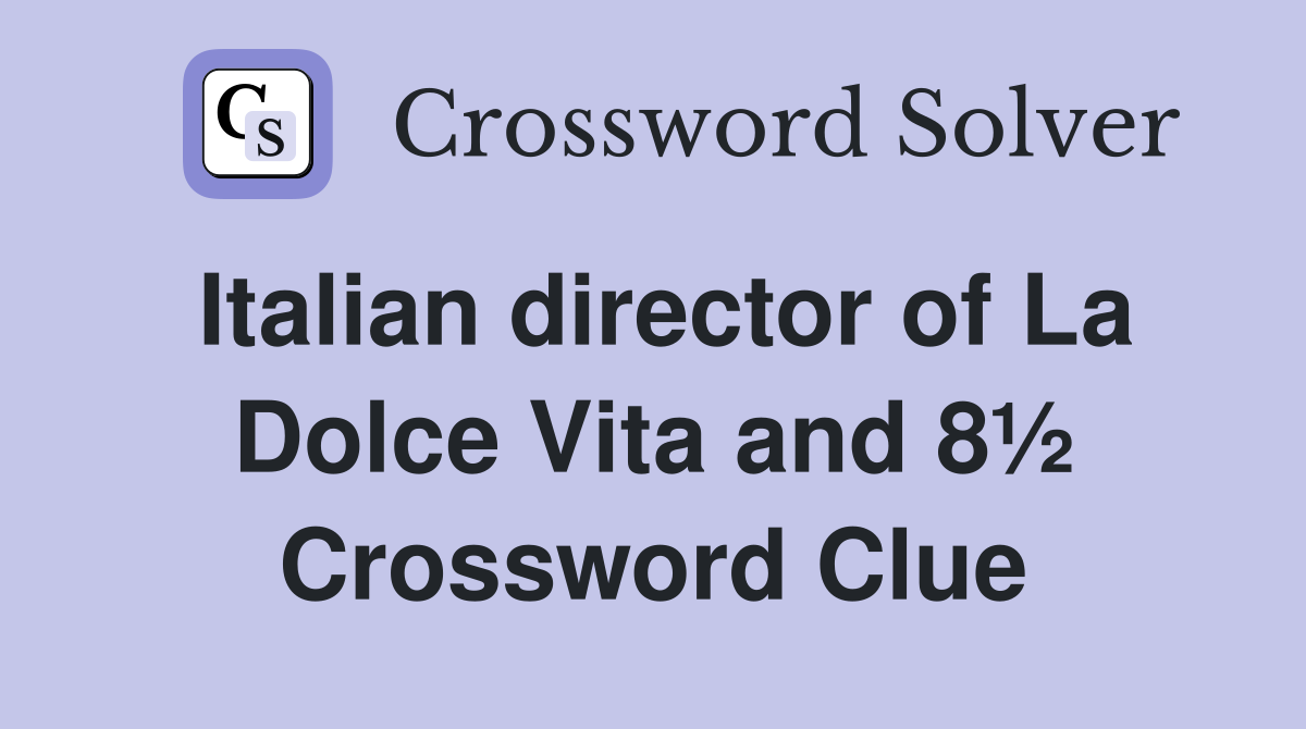 Italian director of La Dolce Vita and 8½ Crossword Clue