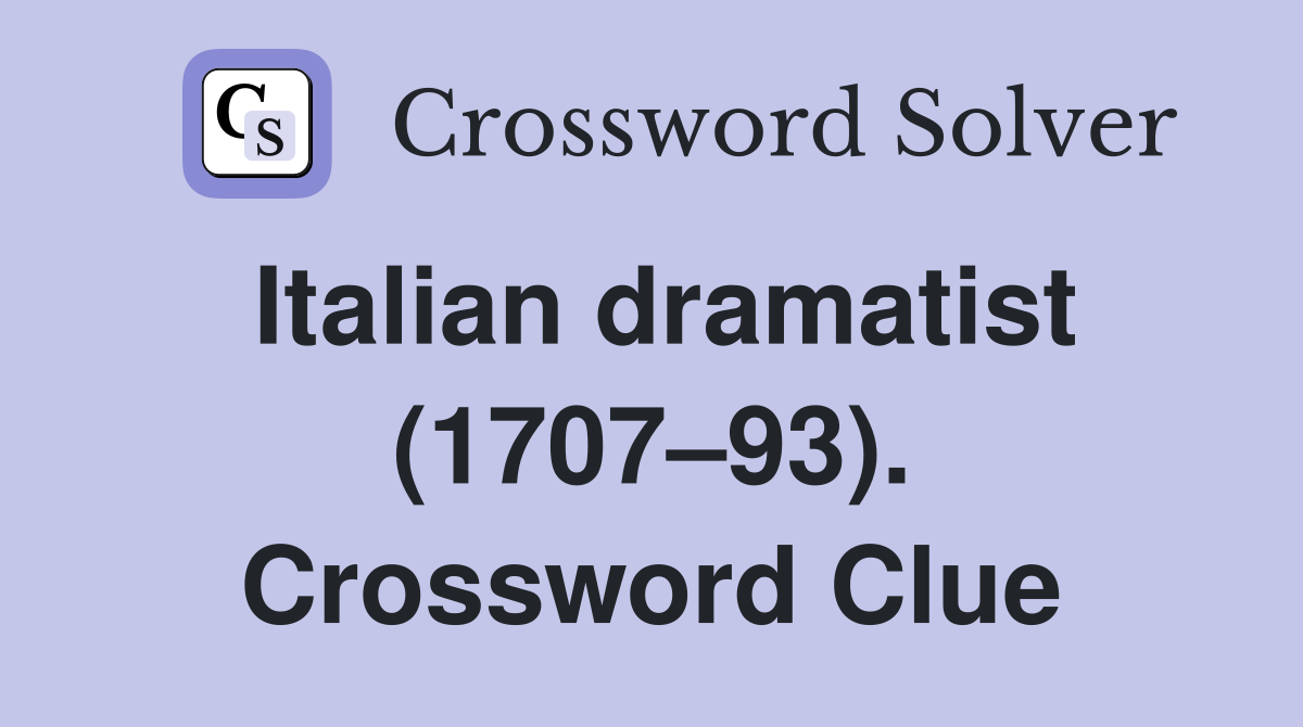 Italian dramatist (1707–93). Crossword Clue
