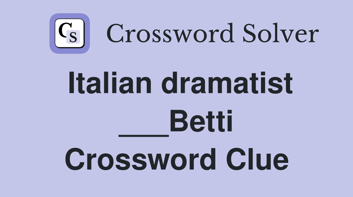 Italian dramatist ___Betti Crossword Clue