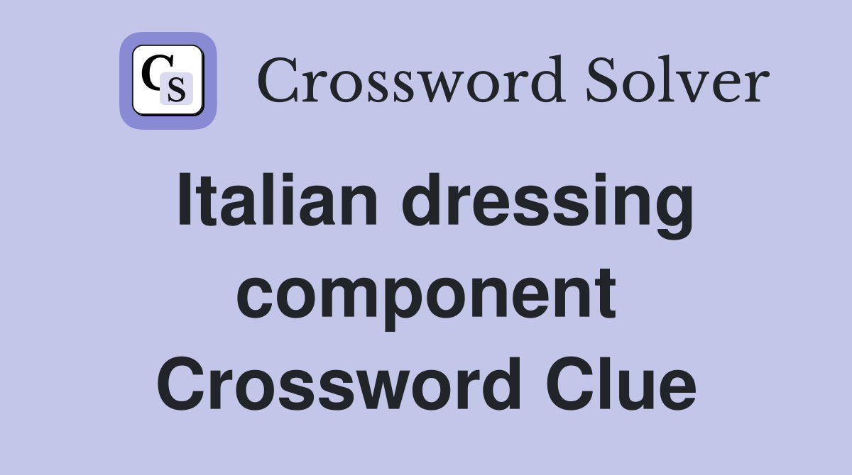 Italian dressing component Crossword Clue