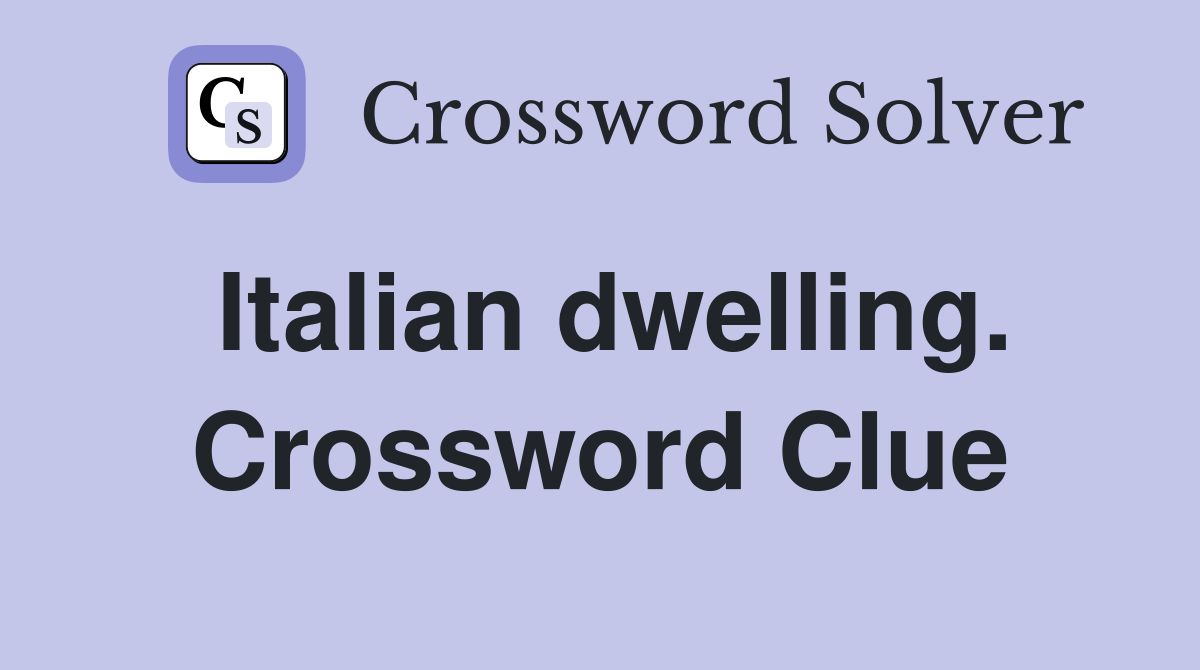 Italian dwelling. Crossword Clue