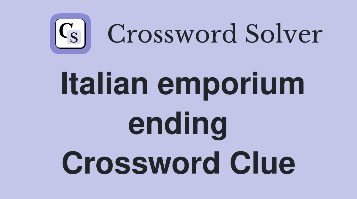 Italian emporium ending Crossword Clue