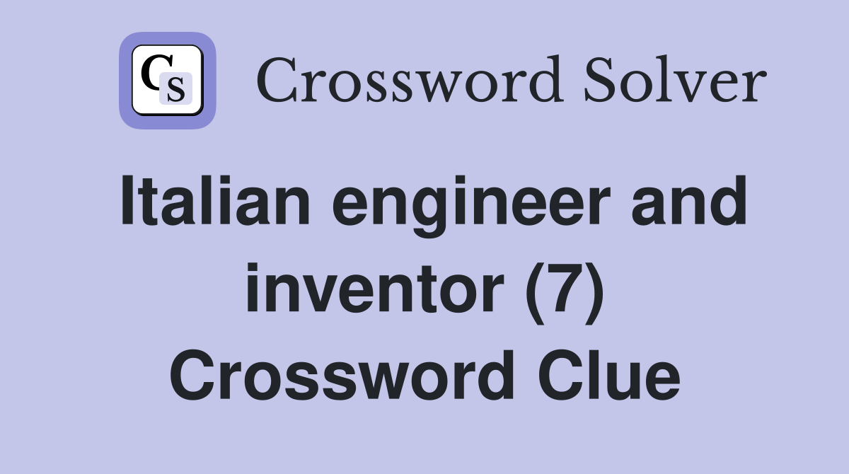 Italian engineer and inventor (7) Crossword Clue