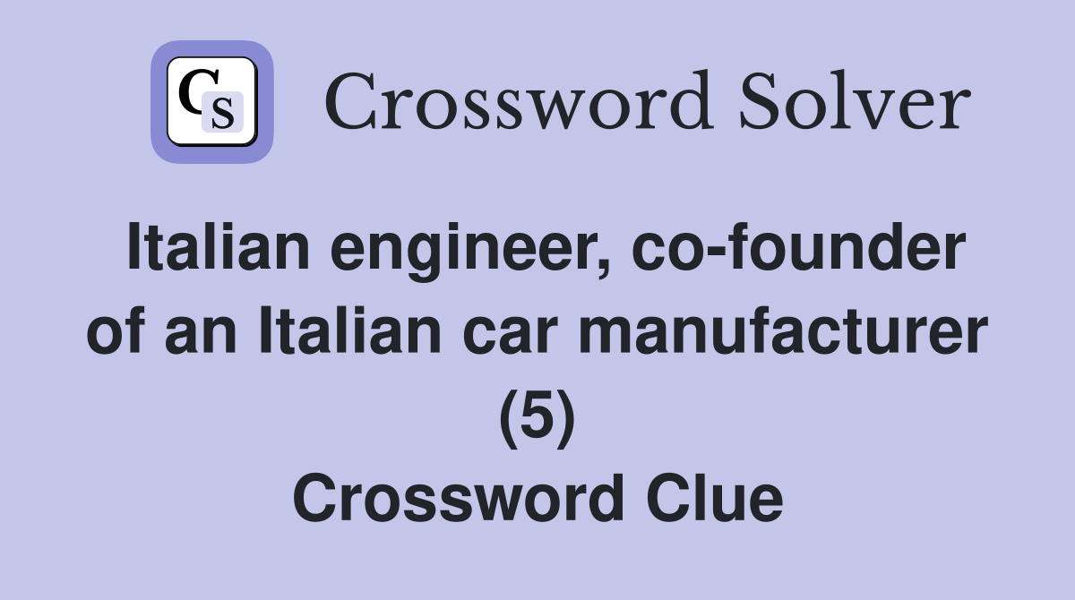 Italian engineer, co-founder of an Italian car manufacturer (5) Crossword Clue