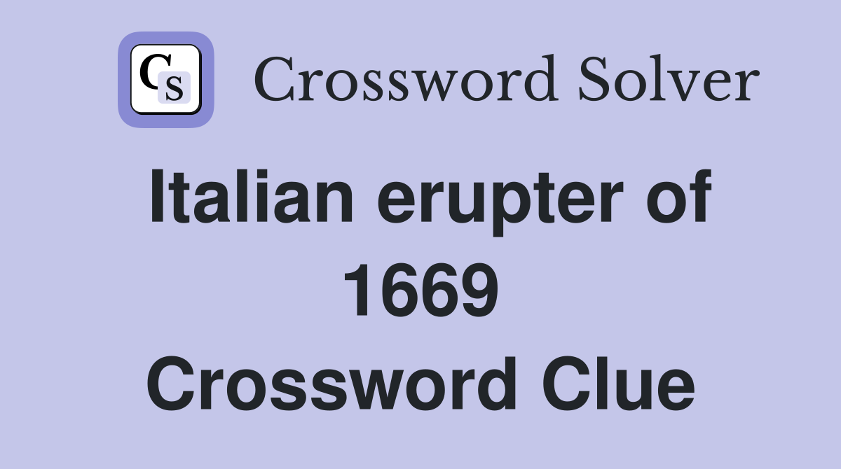 Italian erupter of 1669 Crossword Clue