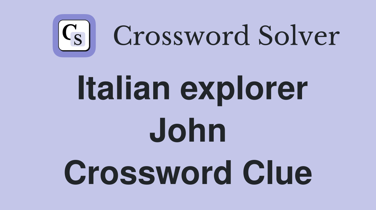 Italian explorer John Crossword Clue