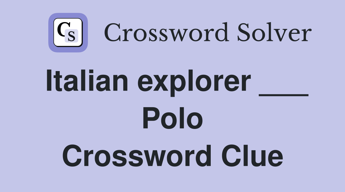 Italian explorer ___ Polo Crossword Clue