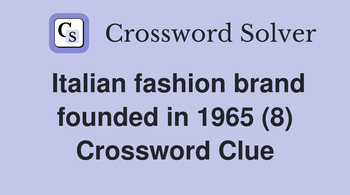 Italian fashion brand founded in 1965 (8) Crossword Clue