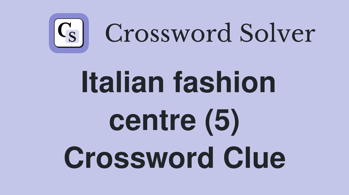 Italian fashion centre (5) Crossword Clue