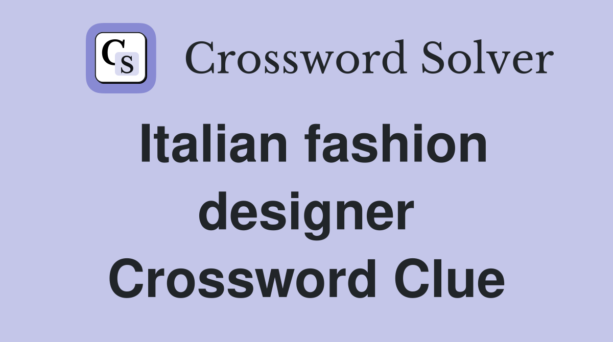 Italian fashion designer Crossword Clue