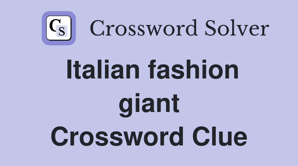 Italian fashion giant Crossword Clue