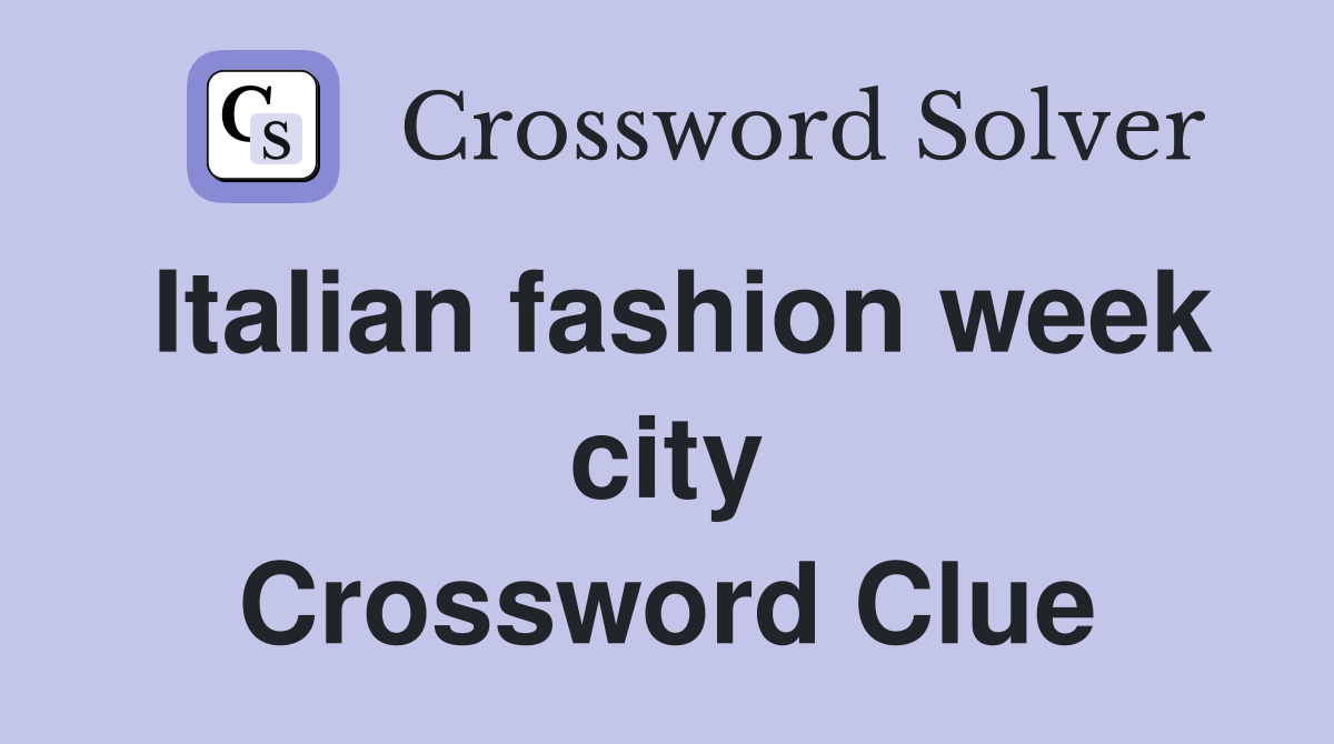 Italian fashion week city Crossword Clue