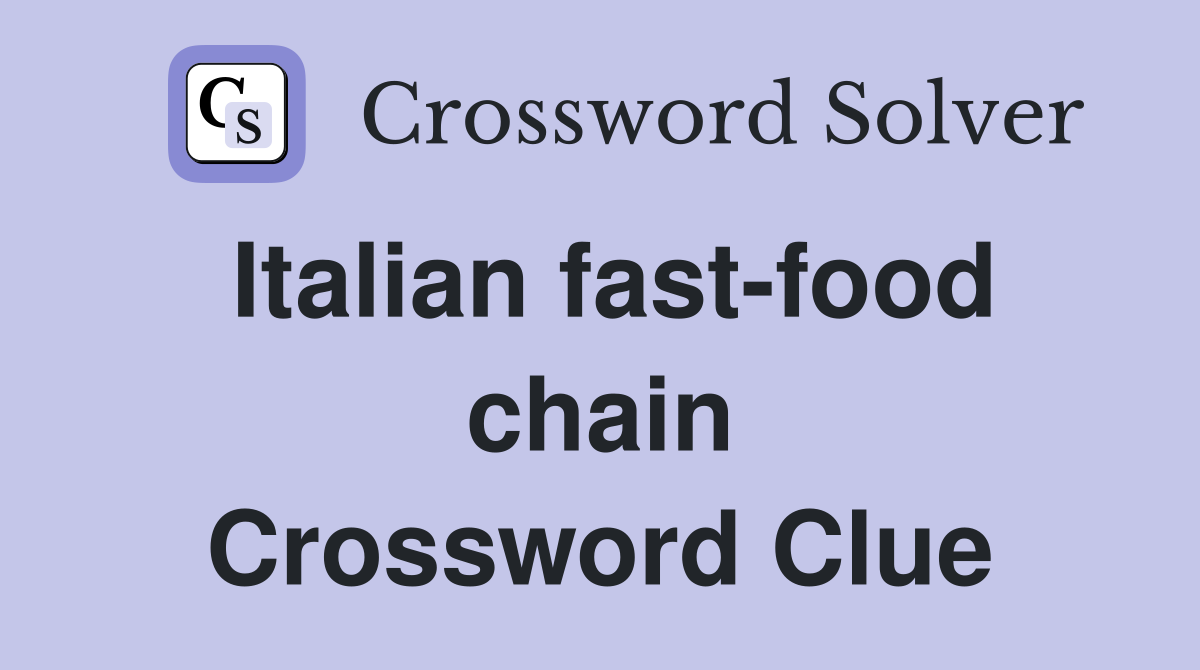 Italian fast-food chain Crossword Clue