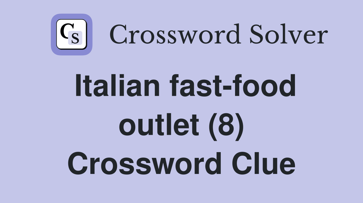Italian fast-food outlet (8) Crossword Clue