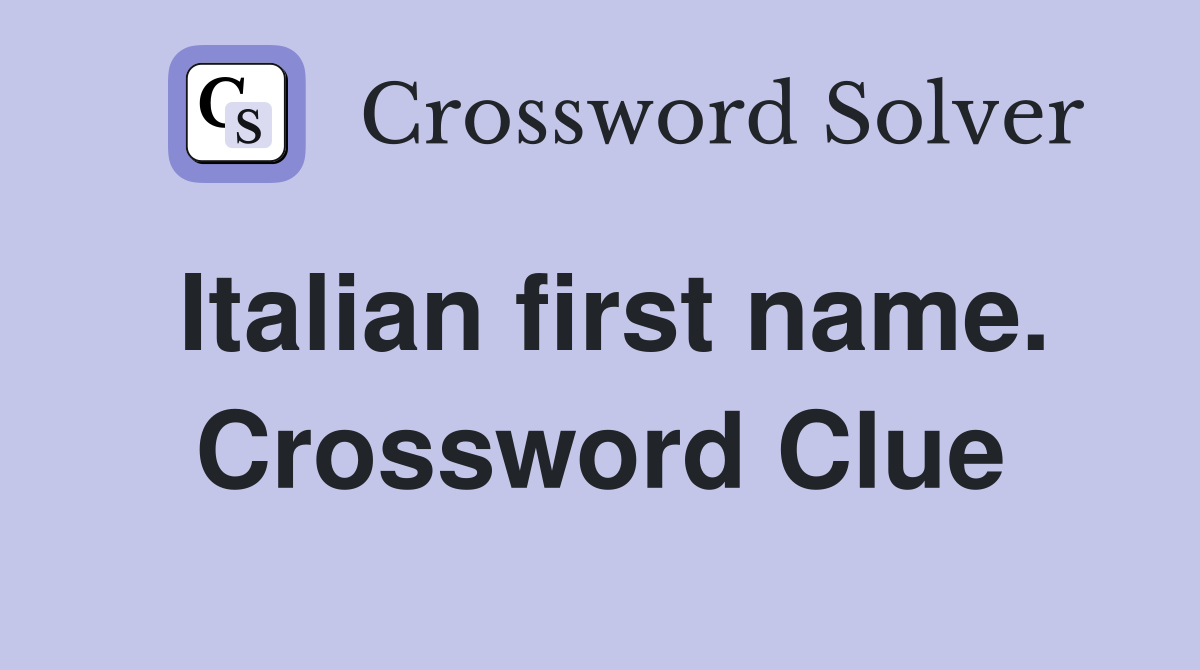 Italian first name. Crossword Clue