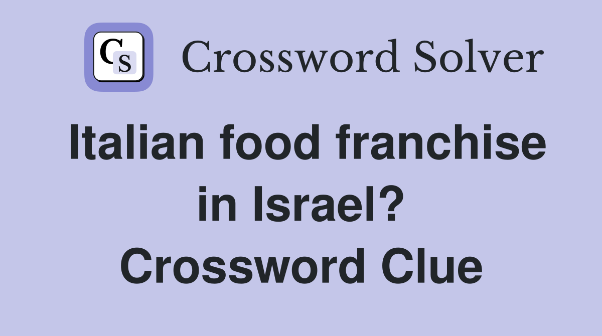Italian food franchise in Israel? Crossword Clue