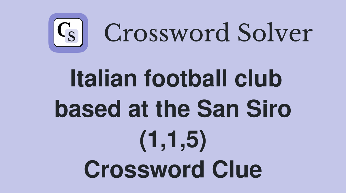 Italian football club based at the San Siro (1,1,5) Crossword Clue